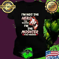 I'm Not The Hero You Wanted I'm The Mosnter You Need Wolf Shirt Ladies tee