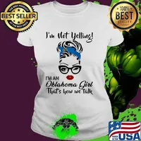 I'm Not Yelling I'm A Oklahoma Girl That's How We Talk Wink Eye Girl Shirt Ladies tee