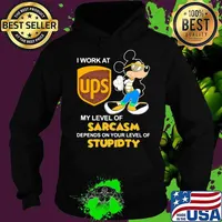 I Work At Ups Logo My Level Of Sarcasm Depends On Your Level Of Stupidity Mickey Shirt Hoodie
