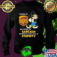 I Work At Ups Logo My Level Of Sarcasm Depends On Your Level Of Stupidity Mickey Shirt Sweater