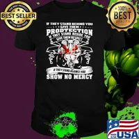If they stand behind you protection if they stand beside you give them respect show no mercy alabama crimson shirt