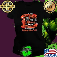 If You Mess With Me You Better Run For Your Life Because Papa Is Coming After You and Nana's Coming With Him Skull Ladies tee