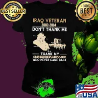 Iraq Veteran 2003 2014 Don't Thank Me THank My 4489 Brothers And Sisters Who Never Came Back Shirt Ladies tee