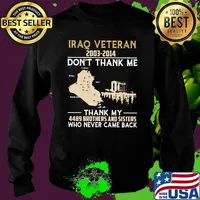 Iraq Veteran 2003 2014 Don't Thank Me THank My 4489 Brothers And Sisters Who Never Came Back Shirt Sweater
