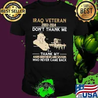 Iraq Veteran 2003 2014 Don't Thank Me THank My 4489 Brothers And Sisters Who Never Came Back Shirt