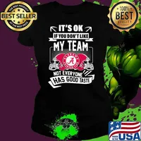 It's ok if you dont like my team not everyone has good taste alabama crimson tide Ladies tee