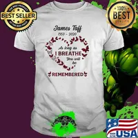 James taff 1950 2020 as long as i breathe you will be remembered heart butterflie shirt