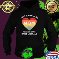 Just A Regular Mom Trying Not To Raise Liberals Heart Vintage Shirt Hoodie