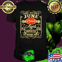 Legends Were Born In June 1944 77th Aged Perfectly All Origanal Parts Shirt