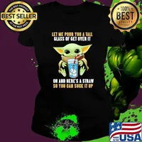 Let me pour you a tall glass of get over it and here's a straw so you can suck it up yoda water ice Ladies tee