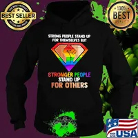 LGBT Strong People Stand Up For Themselves But Stronger People Stand Up For Other Shirt Hoodie