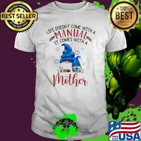 Life Doesn't Come With a Manual It Comes With A Mother Drawf Flower Shirt