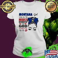 Montana Girl Even In The Midst Of My Storm I See God Working It Out For Me Shirt Ladies tee