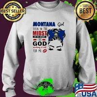 Montana Girl Even In The Midst Of My Storm I See God Working It Out For Me Shirt Sweater