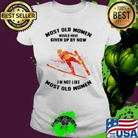 Most Old Women Would Have Given By Now I'm Not Like Most Old Women Combined Watercolor Shirt Ladies tee