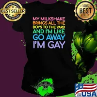 My Milkshake Brings All The Boys To The Yard And I'm Like Go Away I'm Gay LGBT Shirt Ladies tee