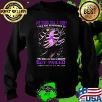 My Scars Tell A Story They Are Reminders Of Time When Life Tried To Break Me But Failed Fibromyalgia Awareness Shirt Sweater