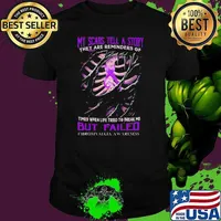 My Scars Tell A Story They Are Reminders Of Time When Life Tried To Break Me But Failed Fibromyalgia Awareness Shirt