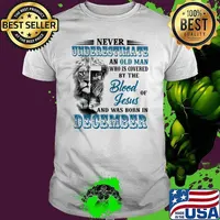 Never Underestimate An Old Man Who Is Covered By The Blood Of Jesus And Was Born In December Lion Shirt