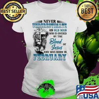 Never Underestimate An Old Man Who Is Covered By The Blood Of Jesus And Was Born In February Lion Shirt Ladies tee