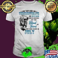 Never Underestimate An Old Man Who Is Covered By The Blood Of Jesus And Was Born In July Lion Shirt
