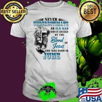 Never Underestimate An Old Man Who Is Covered By The Blood Of Jesus And Was Born In June Lion Shirt