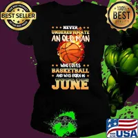 Never Underestimate An Old Man Who Loves Basketball And Was Born In June Shirt Ladies tee