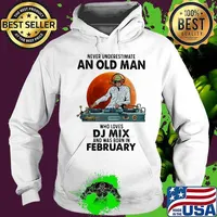 Never Underestimate An Old Man Who Loves DJ Mix And Was Born In February Blood Moon Shirt Hoodie