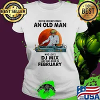 Never Underestimate An Old Man Who Loves DJ Mix And Was Born In February Blood Moon Shirt Ladies tee