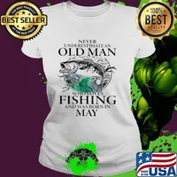 Never Underestimate An Old Man Who Loves Fishing And Was Born In May Fishing Shirt Ladies tee