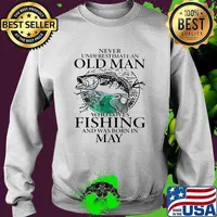 Never Underestimate An Old Man Who Loves Fishing And Was Born In May Fishing Shirt Sweater
