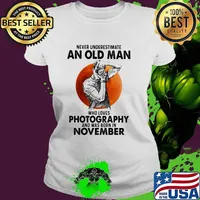 Never underestimate an old man who loves photography and was born in November blood moon Ladies tee