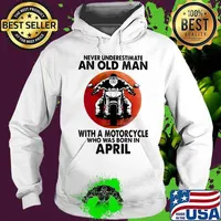 Never Underestimate An Old Man With A Motorcycle Who Was Born In April Blood Moon Shirt Hoodie