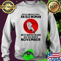 Never Underestimate An Old Woman With Native Blood Who Was Born In November Blood Moon Shirt Sweater
