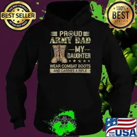 Proud ARMY DAD-My daughter wear combat boots carries a rifle Hoodie