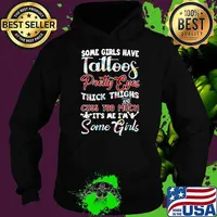 Some Girls Have Tattoos Pretty Eyes Thick Things Cuss Too Much It's Me I'm Some Girl Flower Shirt Hoodie