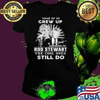 Some Of Us Grew Up Listening To Rod Stewart The Cool Ones Still Do Signature Shirt Ladies tee