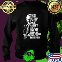 Tell Me Tell Me That Your Sweet Love Hasn't Died And Give Me Give Me One More Chance To Keep You Satisfied Quote By Willie Nelson Shirt Sweater