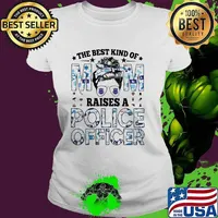 The Best Kind Of Mom Raises A Police Officer Police Shirt Ladies tee