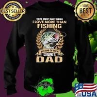 THere Arent Many Things I Love More Than Fishing But ONe Of Them Is Being A Dad Shirt Sweater