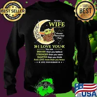 To My Wife Always Remember I Love You I Love You To The Moon Back Yoda Shirt Sweater