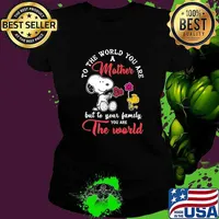 To the world you are a mother but to your family you are the world snoopy and charlie Ladies tee