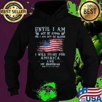 Until I Am Out Of Ammo Or I Am Out Of Blood I Will Fight For America And My Brother American Flag Shirt Hoodie