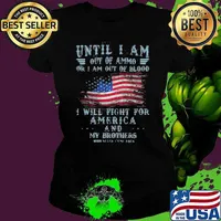 Until I Am Out Of Ammo Or I Am Out Of Blood I Will Fight For America And My Brother American Flag Shirt Ladies tee