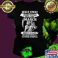 Walk Away I'm a Grumpy Old Man I Was Born In March I Have Anger Issue And A Serious Dislike For Stupid People Skull Shirt Ladies tee