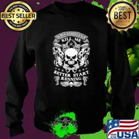 What Doesn't kill me Better Start Running Skull Shirt Sweater