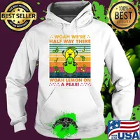 Woah We're Half Way There Woah Lemon On A Pear Classic Song Vintage Shirt Hoodie
