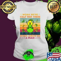 Woah We're Half Way There Woah Lemon On A Pear Classic Song Vintage Shirt Ladies tee