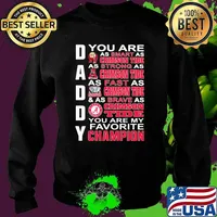 You are daddy as smart as crimson tide as crimson tide as brave as crimson tide you are my favorite champion Sweater