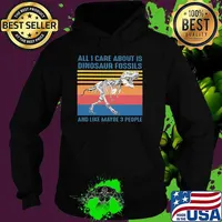 All I Care About Is Dinosaur Fossils And Like Maybe 3 People Vintage Shirt Hoodie